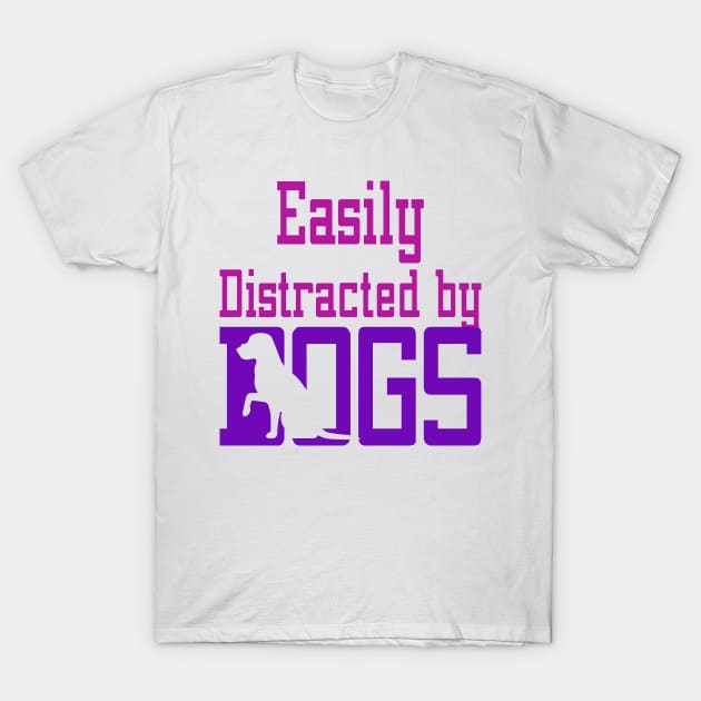 Easily Distracted By Dogs T-Shirt by Officail STORE